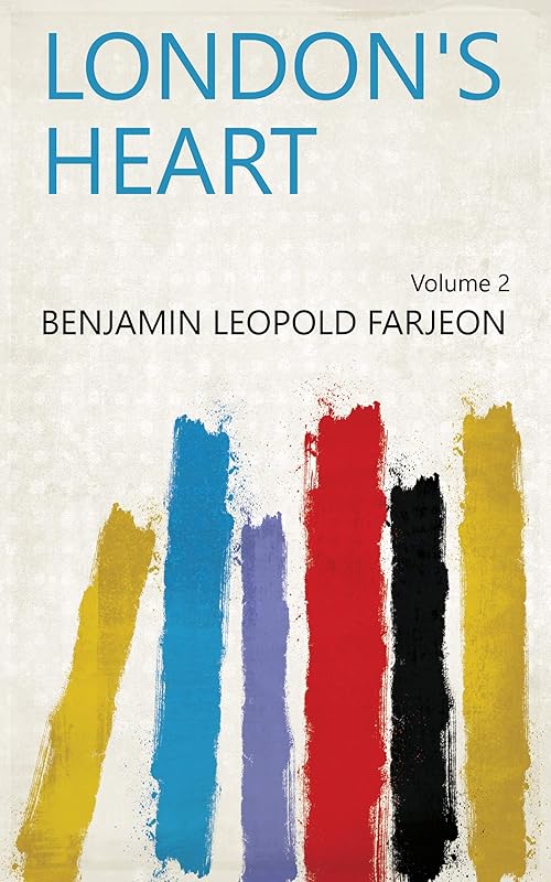 London's Heart Volume 2 by Benjamin Leopold Farjeon