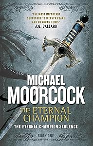 The Eternal Champion: An Eternal Champion Novel by Michael Moorcock