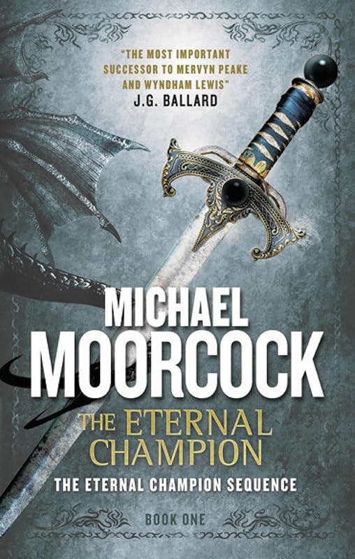 The Eternal Champion: An Eternal Champion Novel by Michael Moorcock
