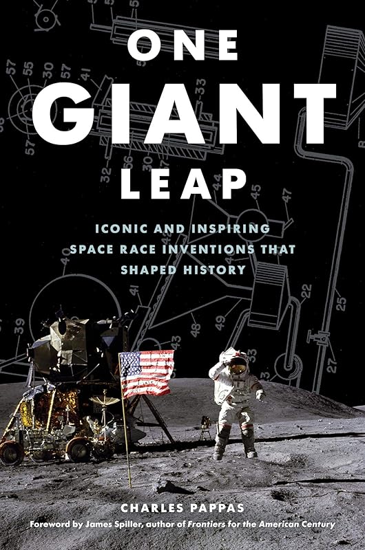 One Giant Leap: Iconic and Inspiring Space Race Inventions that Shaped History by Charles Pappas