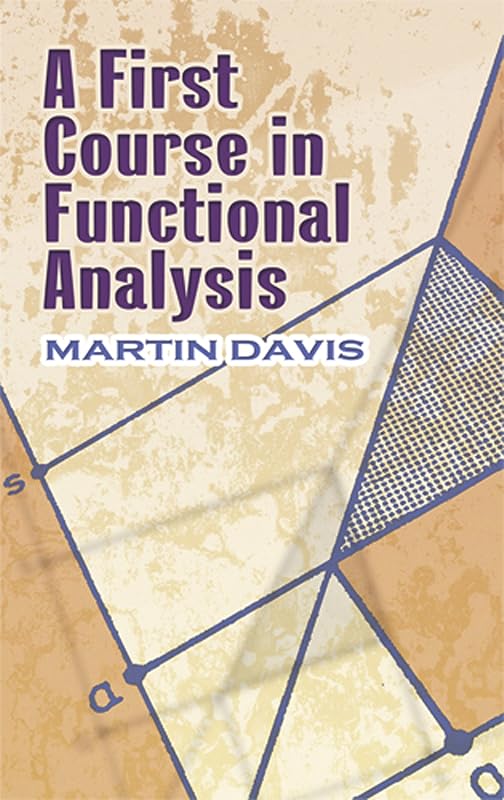 A First Course in Functional Analysis (Dover Books on Mathematics) by Martin Davis
