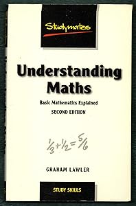 Understanding Maths: Basic Mathematics for Adults Explained (Studymates) by Graham Lawler