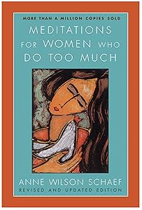 Meditations for Women Who Do Too Much - Revised Edition by Anne Wilson Schaef