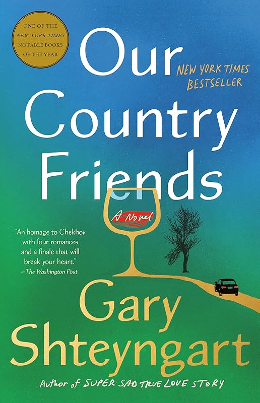Our Country Friends: A Novel by Gary Shteyngart