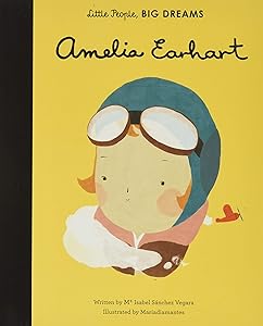 Amelia Earhart (Volume 3) (Little People, BIG DREAMS, 3) by Maria Isabel Sanchez Vegara