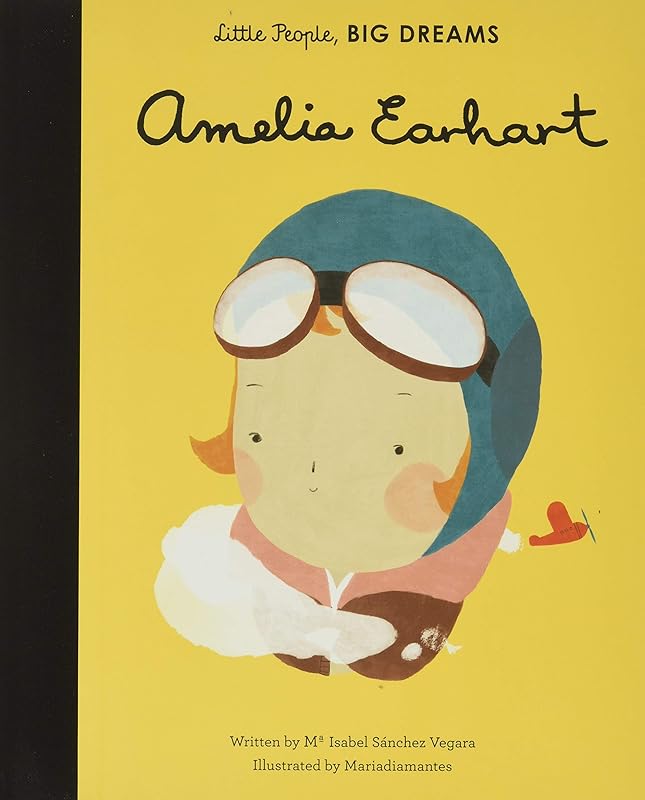 Amelia Earhart (Volume 3) (Little People, BIG DREAMS, 3) by Maria Isabel Sanchez Vegara