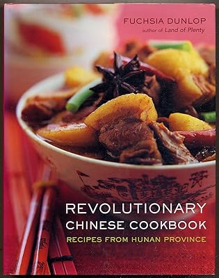 Revolutionary Chinese Cookbook: Recipes from Hunan Province