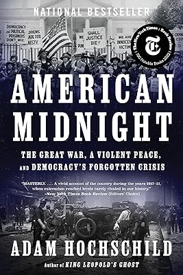 American Midnight: The Great War, a Violent Peace, and Democracy's Forgotten Crisis
