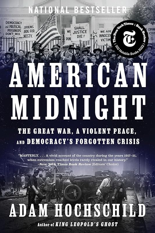 American Midnight: The Great War, a Violent Peace, and Democracy's Forgotten Crisis by Adam Hochschild