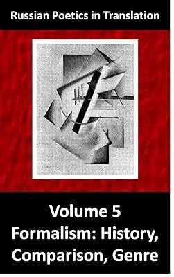 Formalism: History, Comparison, Genre (Russian Poetics in Translation Book 5)