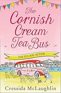 The Cornish Cream Tea Bus: Part Two – The Éclair Affair: The most heartwarming romance to escape with in summer 2020