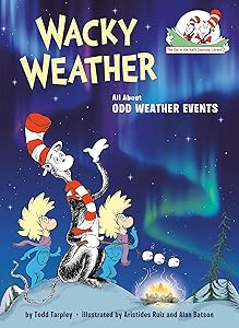 Wacky Weather: All About Odd Weather Events (The Cat in the Hat's Learning Library) by Todd Tarpley