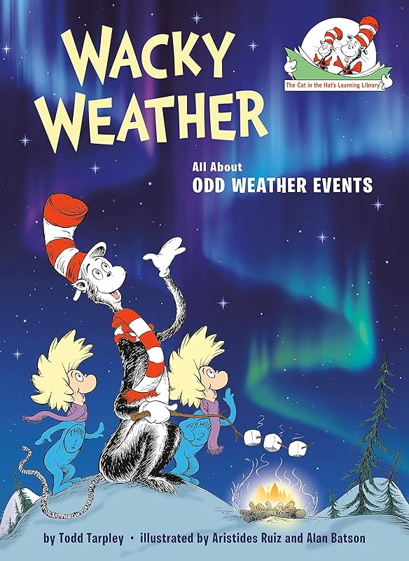 Wacky Weather: All About Odd Weather Events (The Cat in the Hat's Learning Library) by Todd Tarpley