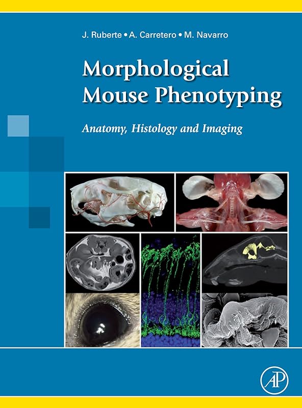 Morphological Mouse Phenotyping: Anatomy, Histology and Imaging by Jesus Ruberte