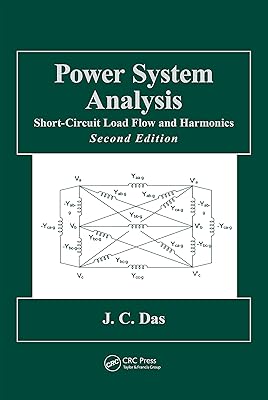 Power System Analysis: Short-Circuit Load Flow and Harmonics, Second Edition (Power Engineering (Willis) Book 1)