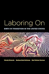 Laboring On: Birth in Transition in the United States (Perspectives on Gender) by Wendy Simonds