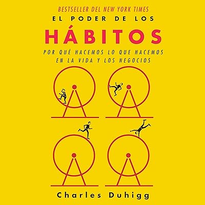 El poder de los hábitos [The Power of Habit]: Por qué hacemos lo que hacemos en la vida y en la empresa [Why We Do What We Do in Life and Business]
