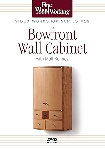 Fine Woodworking Video Workshop Series - Bowfront Wall Cabinet (Video Workshop, 18) by Matt Kenney