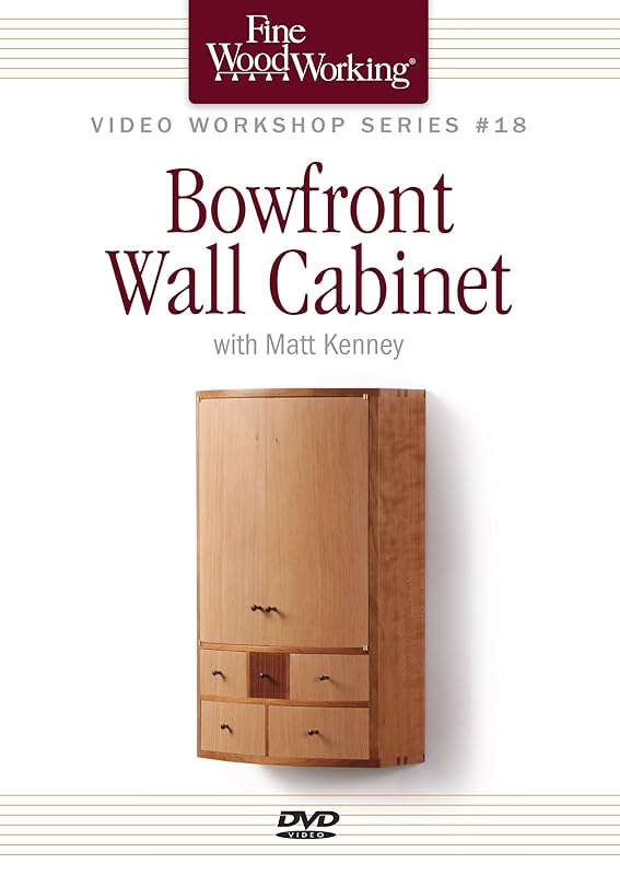 Fine Woodworking Video Workshop Series - Bowfront Wall Cabinet (Video Workshop, 18) by Matt Kenney