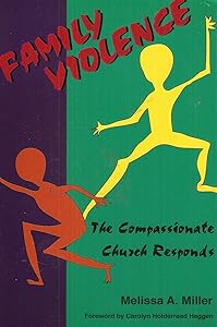Family Violence: The Compassionate Church Responds by Melissa A. Miller