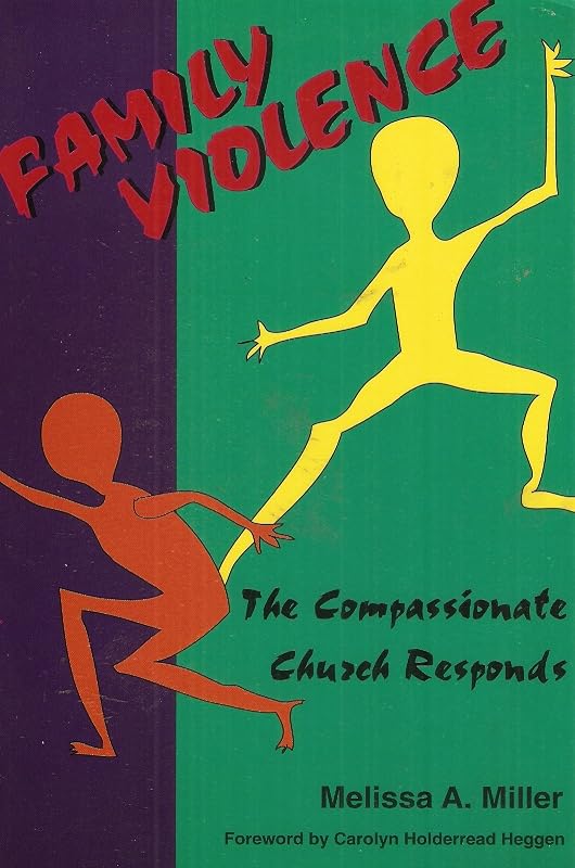 Family Violence: The Compassionate Church Responds by Melissa A. Miller