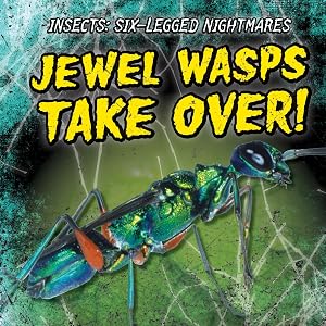 Jewel Wasps Take Over! (Insects: Six-Legged Nightmares)