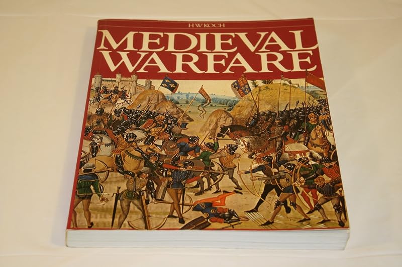Medieval warfare by H. W. Koch