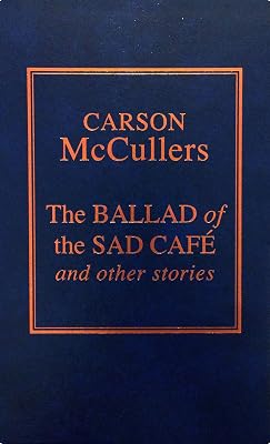 The Ballad of the Sad Cafae and Other Stories
