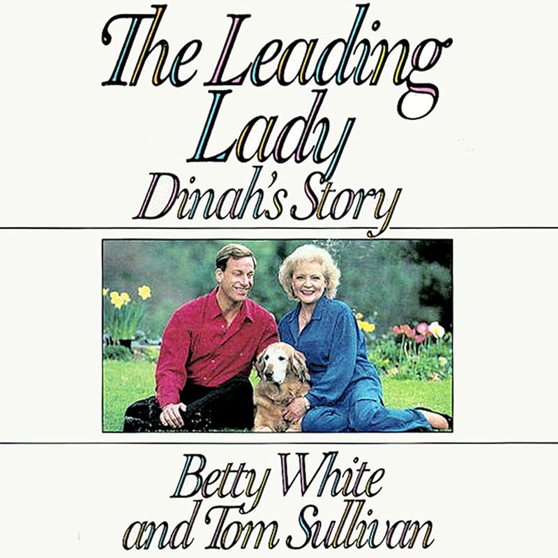 The Leading Lady: Dinah’s Story by Betty White