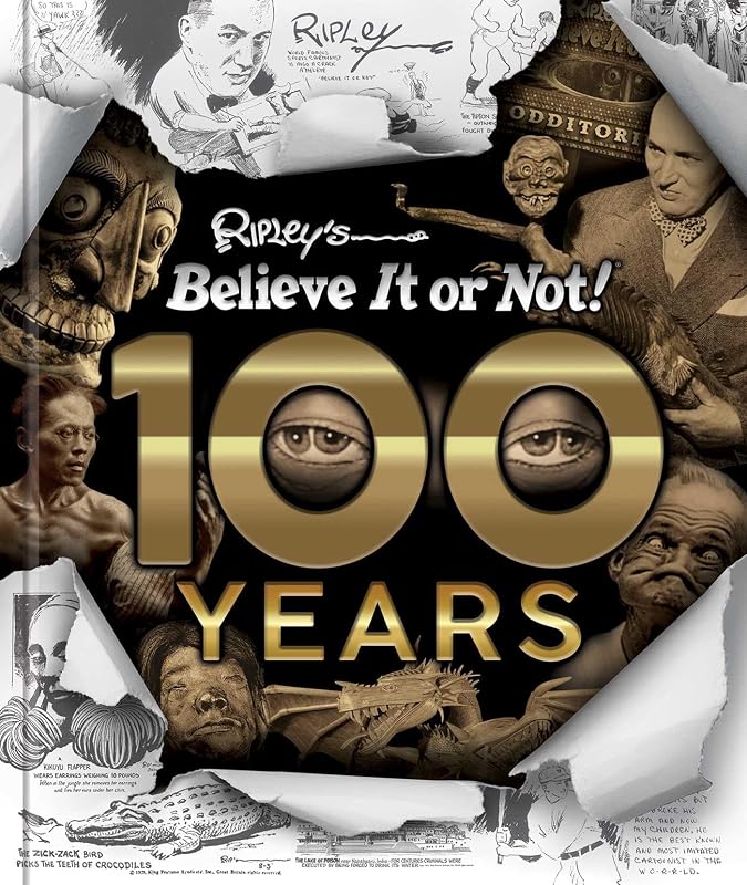 Ripley's Believe It Or Not! 100 Years by Ripley's Believe It Or Not!