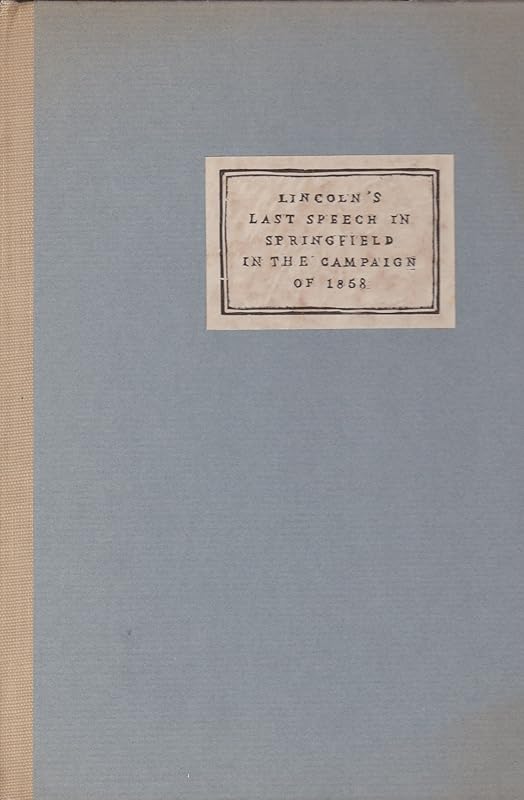 Lincoln's last speech in Springfield in the campaign of 1858 by Abraham Lincoln