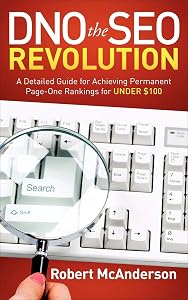 DNO the SEO Revolution: A Detailed Guide for Achieving Permanent Page-One Rankings for Under $100 by Robert McAnderson