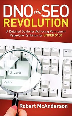 DNO the SEO Revolution: A Detailed Guide for Achieving Permanent Page-One Rankings for Under $100