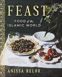 Feast: Food of the Islamic World by Anissa Helou