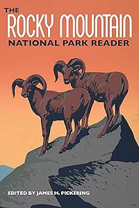 The Rocky Mountain National Park Reader by James H. Pickering