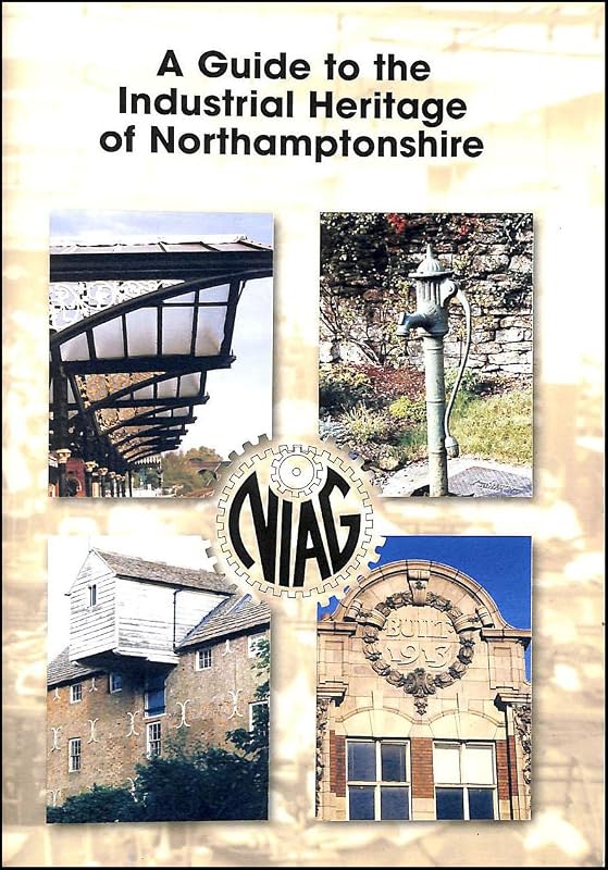 A guide to the industrial heritage of Northamptonshire by unknown author