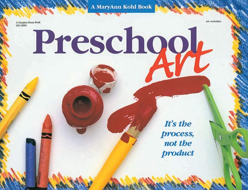 Preschool Art: It's the Process, Not the Product! by MaryAnn F. Kohl