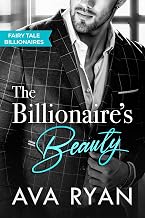 The Billionaire's Beauty: A Steamy Billionaire Romance (Fairy Tale Billionaires Book 2)