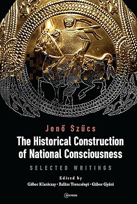 The Historical Construction of National Consciousness: Selected Writings