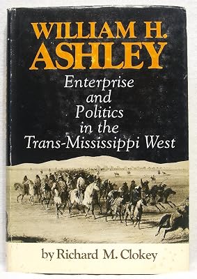 William H. Ashley: Enterprise and politics in the trans-Mississippi West
