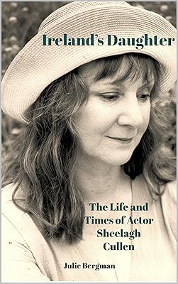 Ireland's Daughter: The Life and Times of Actor Sheelagh Cullen
