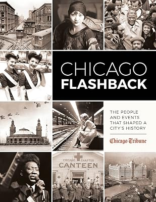 Chicago Flashback: The People and Events That Shaped a City’s History
