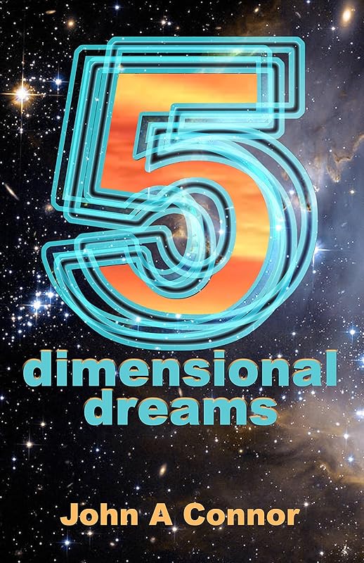 Five dimensional dreams by John Connor