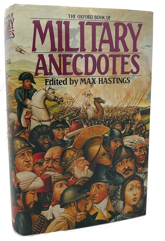 The Oxford Book of Military Anecdotes by Max Hastings