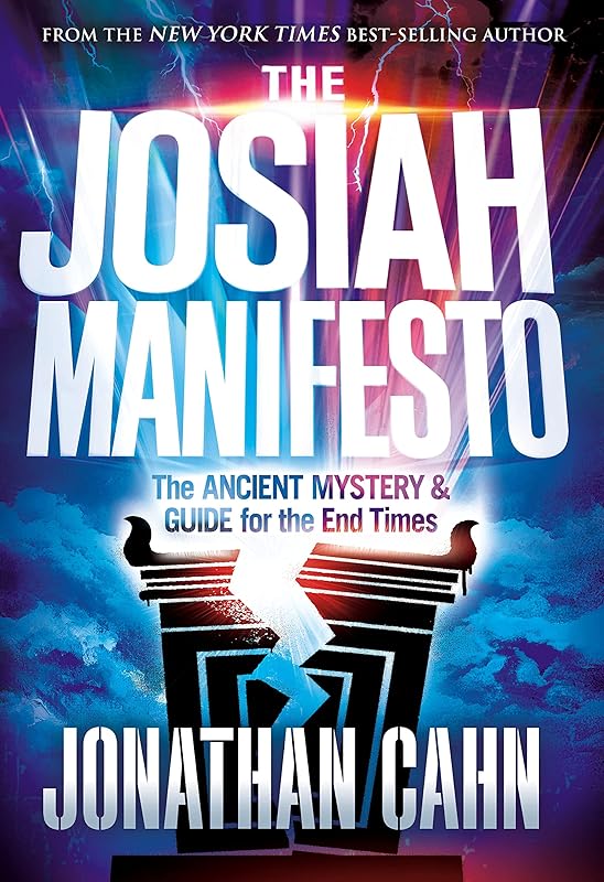 The Josiah Manifesto: The Ancient Mystery & Guide for the End Times by Jonathan Cahn