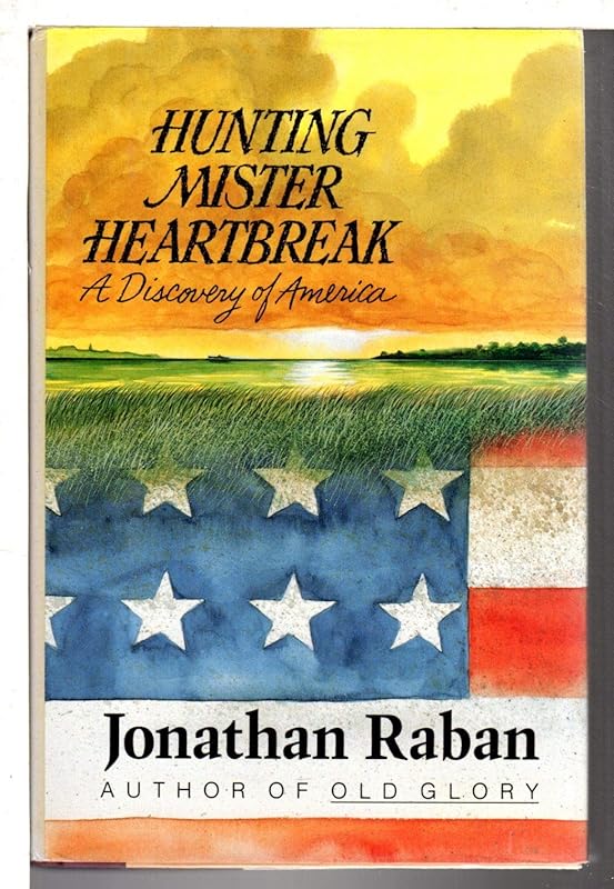 Hunting Mister Heartbreak: A Discovery of America by Jonathan Raban