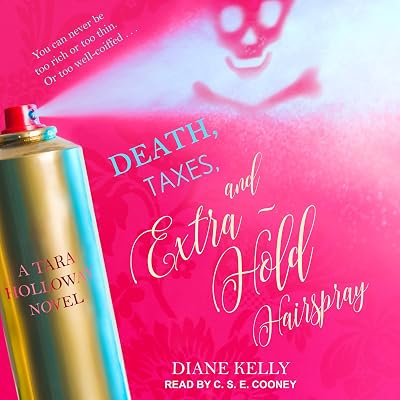 Death, Taxes, and Extra-Hold Hairspray: Tara Holloway Series, Book 3