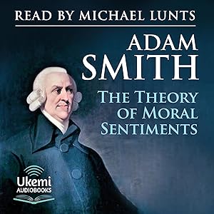 The Theory of Moral Sentiments by Adam Smith