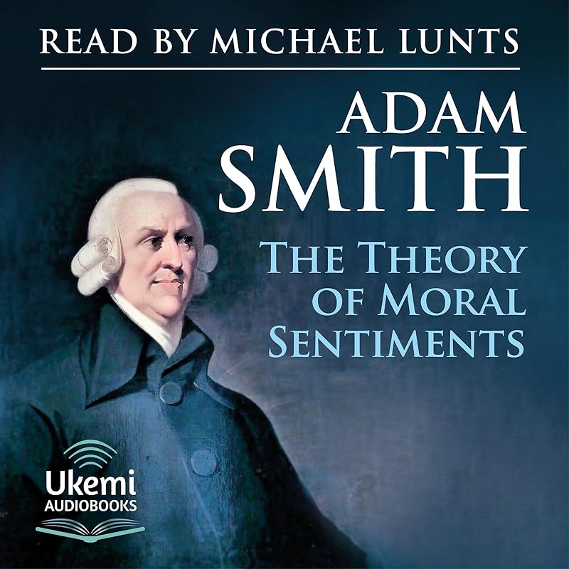 The Theory of Moral Sentiments by Adam Smith