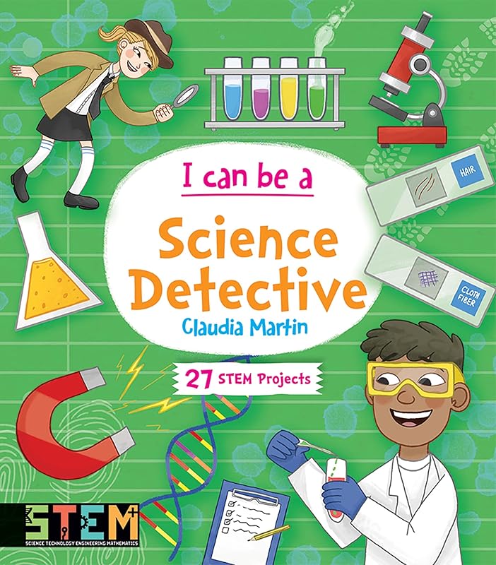 I Can Be a Science Detective: Fun STEM Activities for Kids (Dover Science For Kids) by Claudia Martin